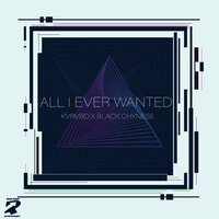 All I Ever Wanted - KVRVBO & Black Chynese
