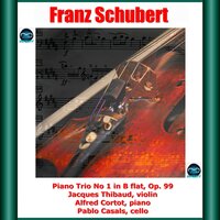 Piano Trio No. 1 in B-Flat Major, Op.99: IV. Rondo. Allegro vivace - Jacques Thibaud & Alfred Cortot & Pablo Casals & Франц Шуберт