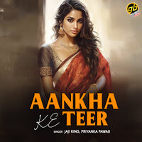 Aankha Ke Teer - Jaji King & Priyanka Pawar