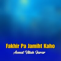 Ghorum Dy Mukam La Bara Hy Muhammad Akhir Zamana - Asmat Ullah Jarar