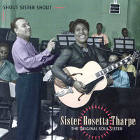 Shout, Sister, Shout (Track 2) - Sister Rosetta Tharpe