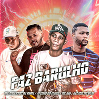 Faz Barulho - mc anderson da rima & AFINHO DO FLUXO & Gelado No Beat & MC Gw