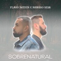 Sobrenatural - Rodrigo Silva & Flavio Batista