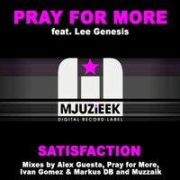 Satisfaction - Pray For More & Lee Genesis & Muzzaik