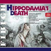 Hippodamia´s Death, Op. 33, .: Act 2, Scene 6: To All, My Greetings! - Brno Philharmonic Orchestra & Pavel Kühn & Viktor Preiss & Frantisek Jilek & Kühn Mixed Choir & František Němec