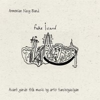 Fake Island - Armenian Navy Band, Arto Tunçboyacıyan & Arto Tuncboyaciyan & Armenian Navy Band