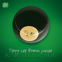 Karambolage - Terry Lee Brown Junior