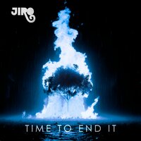 Time To End It - JIRO