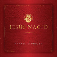 Jesus Nacio - Rafael Espinoza