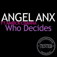 Who Decides - Angel Anx & Amrick Channa & Beatchuggers