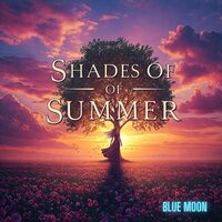 Shades Of Summer - Blue Moon