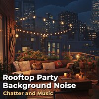 Rooftop Party Background Noise - Chatter and Music, Pt. 22 - sleep-o-phant & Wombsounds