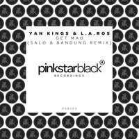 Get Mad - Yan Kings & L.A.Ros & Salo & Bandung
