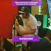 Real Con Lo Real - Nata Record & Kychu & EL Emperador DEL RAP & Davisito Boss & Futura Leyenda