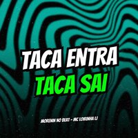 Taca Entra Taca Sai - Morenin No Beat & Mc Loirinha LJ