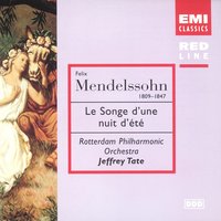 A Midsummer Night's Dream Op. 61: Finale: 'Through the house' (Act 5) - Rotterdam Philharmonic Orchestra & Jeffrey Tate & Lynne Dawson & Philharmonisch Koor Toonskunt, Rotterdam & Феликс Мендельсон