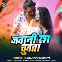Jawani Ras Chuata - Gagandev Mukhiya & Dangal Recording Studio