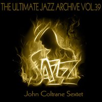 Locomotion - John Coltrane Sextet