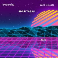 Edasi tagasi - Lambandaz & Wild Disease