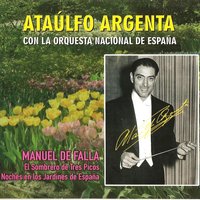 El Sombrero de Tres Picos - Suite 1ª Introducción: Atardecer / Danza de la Molinera / El Corregidor / Las Uvas - Ataúlfo Argenta & Мануэль де Фалья
