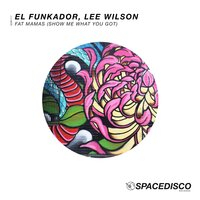 Fat Mamas (Show Me What You Got) - El Funkador & Lee Wilson