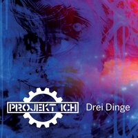 Drei Dinge - Projekt Ich
