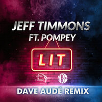 Lit - Jeff Timmons & Pompey & Dave Audé