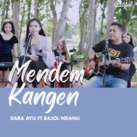 Mendem Kangen - Dara Ayu & Bajol Ndanu
