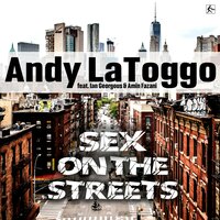 Sex on the Streets - Andy LaToggo & Ian Georgous & Amin Fazani