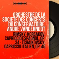 Capriccio italien in A Major, Op. 45, Pt. 2: Andante - Orchestre De La Société Des Concerts Du Conservatoire & Пётр Ильич Чайковский