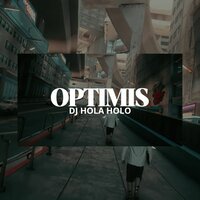Optimis - Dj Hola Holo