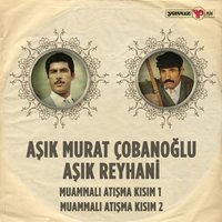 Muammalı Atışma Kısım 2 - Aşık Reyhani & Aşık Murat Çobanoğlu