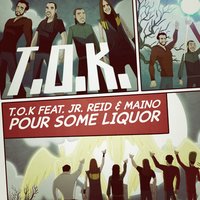Pour Some Liquor - T.O.K & Jr. Reid