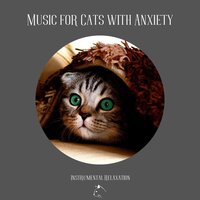 Music for Cats with Anxiety - Instrumental Relaxation - Music For Cats Peace & Music for Cats Project & Relax Your Cat