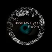 Close My Eyes - FictiOne