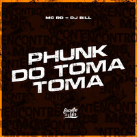 Phunk do Toma Toma - MC RD & DJ Bill
