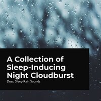 Soporific Rain Tune - Deep Sleep Rain Sounds & Rain Sounds Collection & Rain Meditations