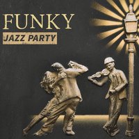 Funky Good Time - Cocktail Party Music Collection