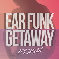 Getaway - Ear Funk & Ijeoma