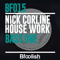 Bass One - Nick Corline House Work