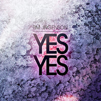 Yes Yes - Tim Jirgenson