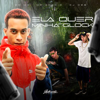 Ela Quer a Minha Glock - DJ Dzs & Mc Acácio & MC MN