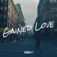 Gained Love - DOUBLE V