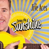 Bring Me Sunshine - The Jive Aces
