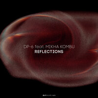 Reflections - DP-6 & Mikha Kombu