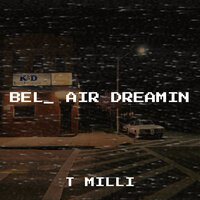 Bel_ Air Dreamin - T Milli