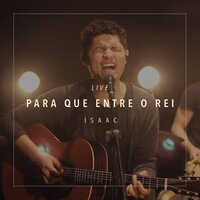 Para Que Entre o Rei - Isaac