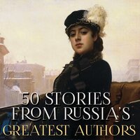 Fyodor Dostoyevsky Ivan Turgenev Aleksandr Kuprin Alexander Pushkin Leo Tolstoy Anton Chekhov  Leonid Andreyev Maxim Gorky Mikhail Bulgakov Nikolai Gogol. «50 Stories from Russia’s Greatest Authors». #195 - Michael Goodrick & Peter Coates & Joe Phoenix & Richard Williams & Mike Hogan & Anthony Bottoms