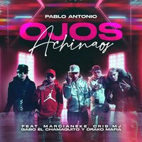 Ojos achinaos - Pablo Antonio & Marcianeke & Cris MJ & Gabo el Chamaquito & drako mafia