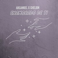 Enamorado de Ti - CHELION & Arcángel